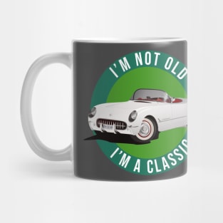 I'm not old I'm a classic Mug